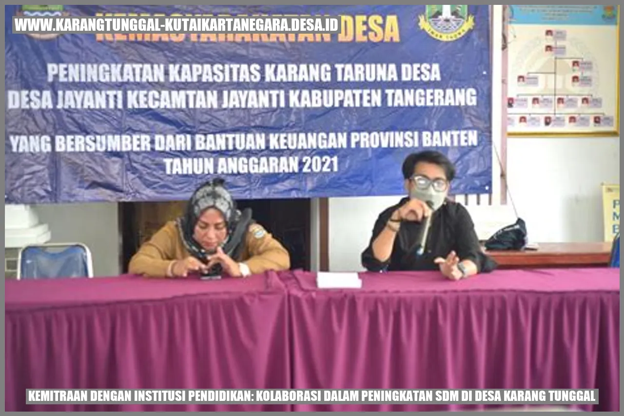Kemitraan dengan Institusi Pendidikan: Kolaborasi dalam Peningkatan SDM di Desa Karang Tunggal