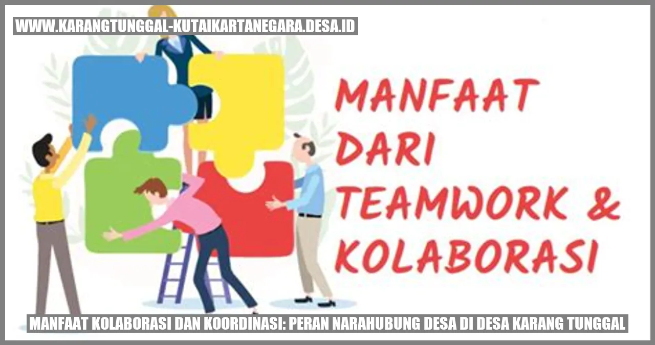 Manfaat Kolaborasi dan Koordinasi: Peran Narahubung Desa di Desa Karang Tunggal