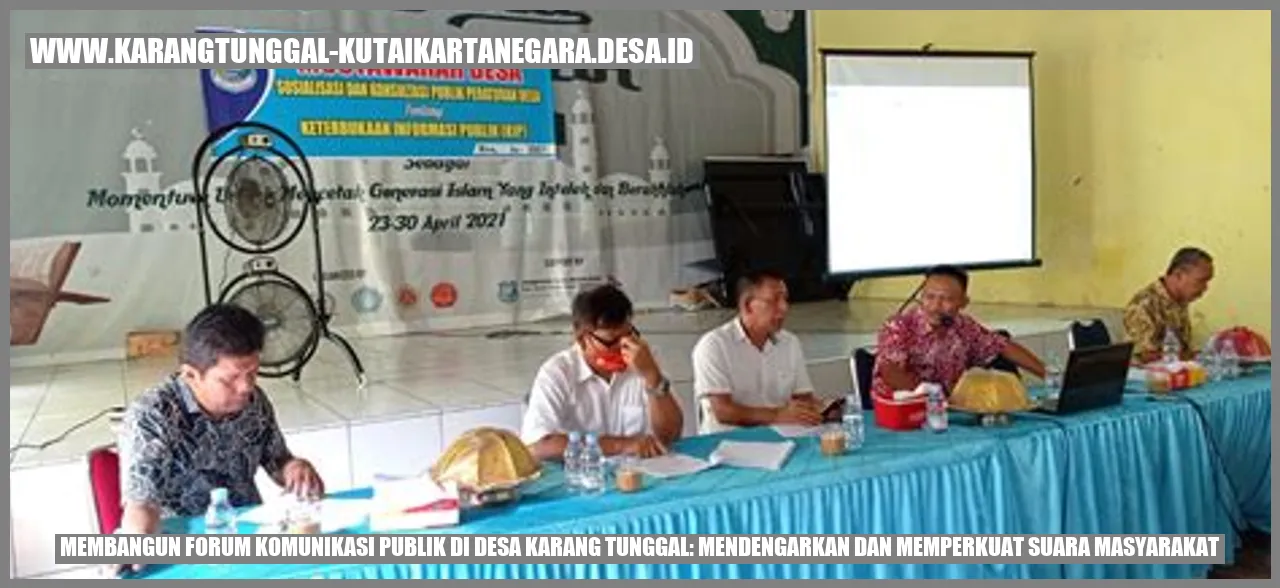 Membangun Forum Komunikasi Publik di Desa Karang Tunggal: Mendengarkan dan Memperkuat Suara Masyarakat