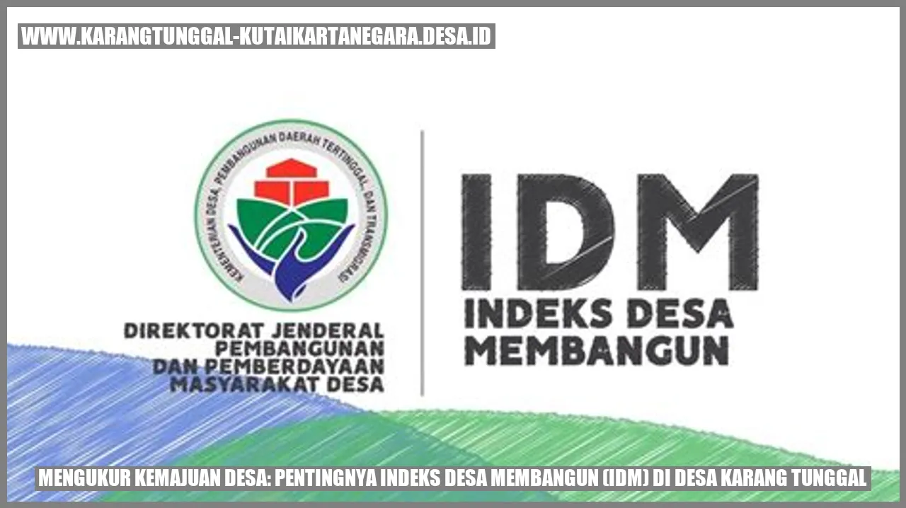 Mengukur Kemajuan Desa: Pentingnya Indeks Desa Membangun (IDM) di Desa Karang Tunggal