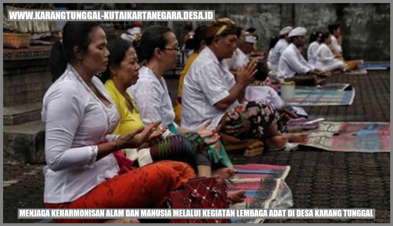 Menjaga Keharmonisan Alam dan Manusia melalui Kegiatan Lembaga Adat di Desa Karang Tunggal