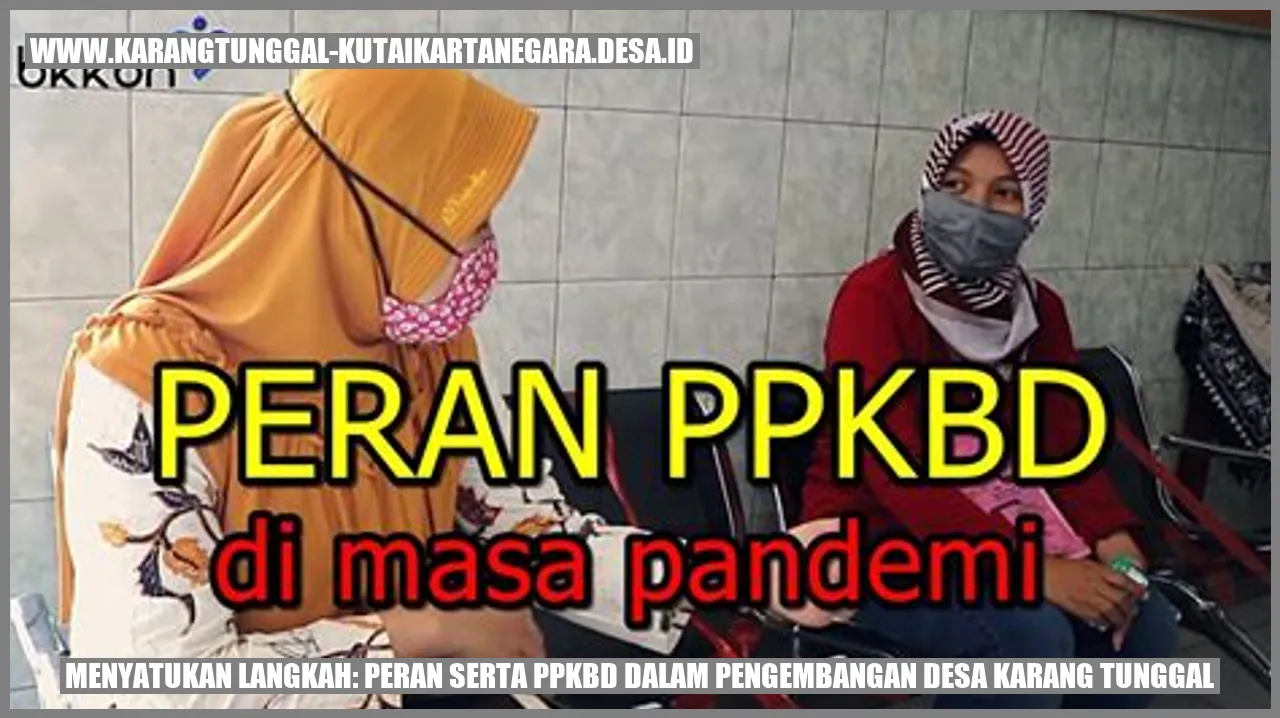Menyatukan Langkah: Peran Serta PPKBD dalam Pengembangan Desa Karang Tunggal