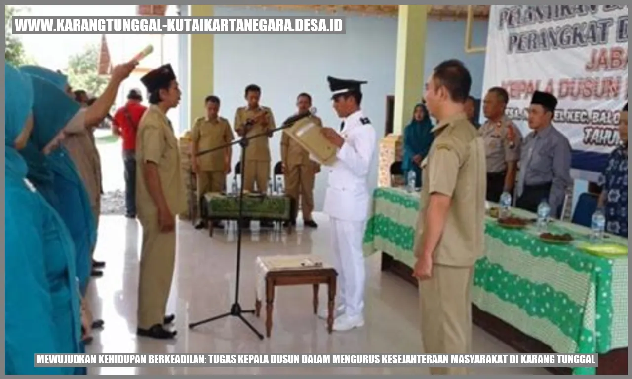 Mewujudkan Kehidupan Berkeadilan: Tugas Kepala Dusun dalam Mengurus Kesejahteraan Masyarakat di Karang Tunggal